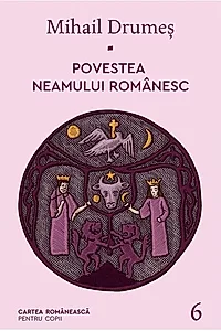Povestea neamului românesc (Vol. 6)