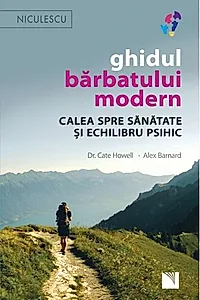 Ghidul bărbatului modern. Calea spre sănătate și echilibru psihic