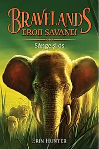 Bravelands. Eroii savanei. Sânge și os (Vol.3)