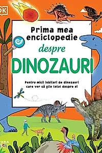 Prima mea enciclopedie despre dinozauri