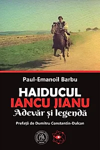 Haiducul Iancu Jianu. Adevăr şi legendă (+ CD cu cântece)