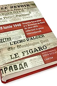 28 iunie 1940. Ocupația Basarbiei și a Bucovinei de Nord de către URSS reflectată în presa internațională