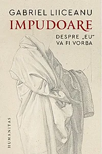 Impudoare. Despre ''eu'' va fi vorba