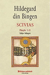 Scivias. Volumul I (ediție bilingvă)
