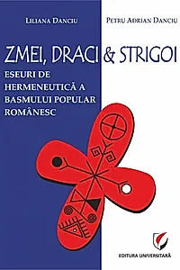 Zmei, draci și strigoi. Eseuri de hermeneutică a basmului popular românesc