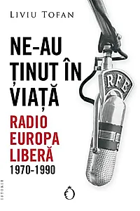 Ne-au ținut în viață. Radio Europa Liberă, 1970-1990