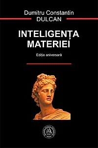 Inteligenţa materiei (ediție aniversară)