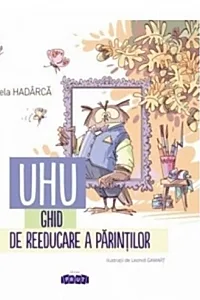 Uhu! Ghid de reeducare a părinților