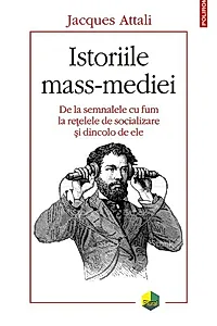 Istoriile mass-mediei. De la semnalele cu fum la rețelele de socializare și dincolo de ele