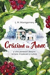 Crăciun cu Anne și alte povestiri despre iertare, împăcare și iubire