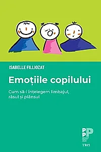 Emoțiile copilului. Cum să-i înțelegem limbajul, râsul și plânsul