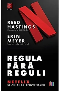 Regula fără reguli. Netflix și cultura reinventării
