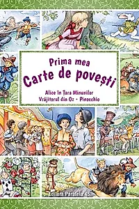 Prima mea carte de povești: Alice în Țara Minunilor, Vrăjitorul din Oz, Pinocchio