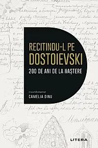 Recitindu-l pe Dostoievski. 200 de ani de la naștere