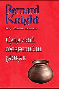 Cadavrul meșterului făurar. Seria Mistere medievale (Vol. 5)