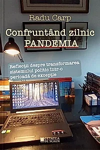 Confruntând zilnic pandemia. Reflecții despre transformarea sistemului politic într-o perioadă de excepție