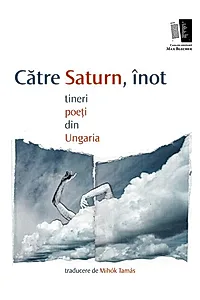 Către saturn, înot. tineri poeți din Ungaria