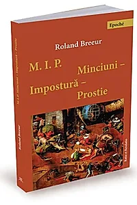 Minciuni, impostură, prostie