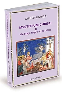 Meditații despre Postul Mare. Mysterium Christi (Vol. 2)