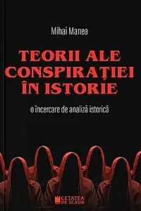 Teorii ale conspirației în istorie. O încercare de analiză istorică