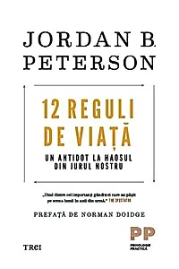 12 reguli de viață. Un antidot la haosul din jurul nostru