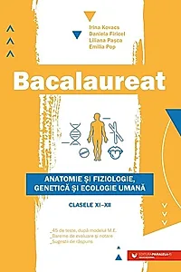 Bacalaureat. Anatomie și fiziologie, genetică și ecologie umană. Clasele XI-XII - Ediția a II-a