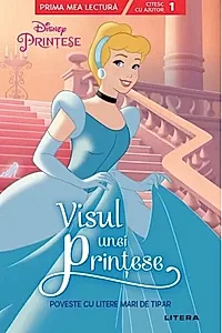 Disney Prințese. Visul unei prințese. Poveste cu litere mari de tipar