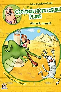 Creionul profesorului Plumb: Alarmă, mumii!