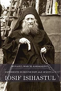 Experienţele duhovniceşti ale Cuviosului Iosif Isihastul