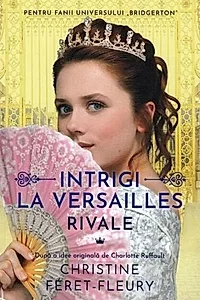 Rivale. Intrigi la Versailles (Vol. 1)