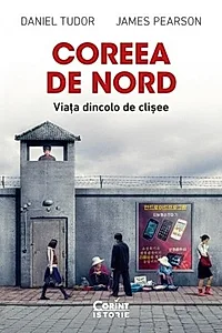 Coreea de Nord. Viața dincolo de clișee