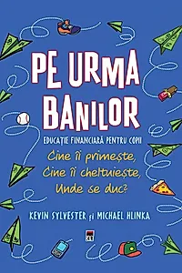 Pe urma banilor. Educație financiară pentru copii