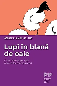 Lupi în blană de oaie. Cum facem față oamenilor manipulatori