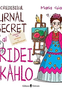 Incredibilul jurnal secret al Fridei Kahlo