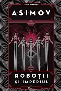 Roboții și Imperiul. Seria Roboții (Vol. 5)