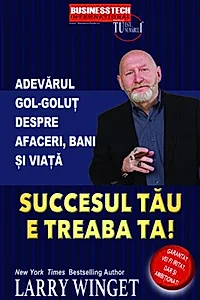Succesul tău e treaba ta!