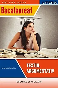 Bacalaureat: Textul argumentativ pentru clasa a XII-a