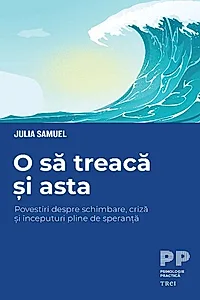 O să treacă și asta