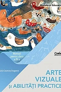 Arte vizuale și abilități practice. Manual pentru clasa a IV-a