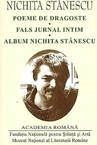 Nichita Stănescu. Poeme de dragoste. Fals jurnal intim. Album Nichita Stănescu