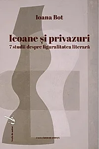 Icoane și privazuri. 7 studii despre figuralitatea literară