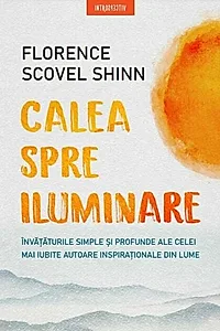 Calea spre iluminare - Florence Scovel Shinn