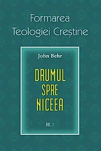 Formarea Teologiei Creștine (Vol. 1)