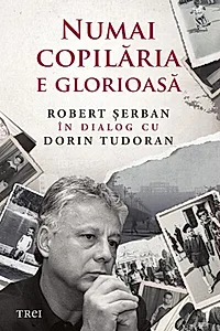 Numai copilăria e glorioasă