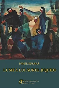 Lumea lui Aurel Jiquidi