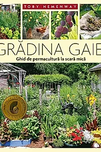Grădina Gaiei - Ghid de permacultură la scară mică