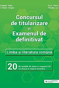 Concursul de titularizare și examenul de definitivat • Limba și literatura română