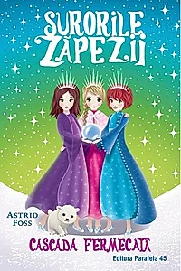 Cascada fermecată. Surorile zăpezii (Vol. 4)