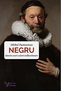 Negru. Istoria unei culori tulburătoare