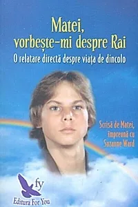 Matei, vorbește-mi despre Rai. O relatare directă despre viața de dincolo